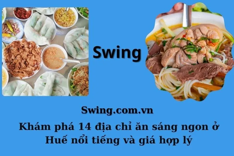 Khám phá 14 địa chỉ ăn sáng ngon ở Huế nổi tiếng và giá hợp lý