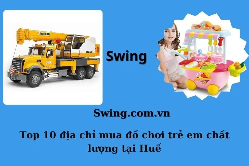 Top 10 địa chỉ mua đồ chơi trẻ em chất lượng tại Huế