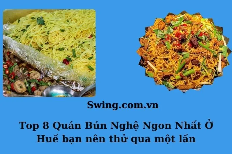 Top 8 Quán Bún Nghệ Ngon Nhất Ở Huế bạn nên thử qua một lần