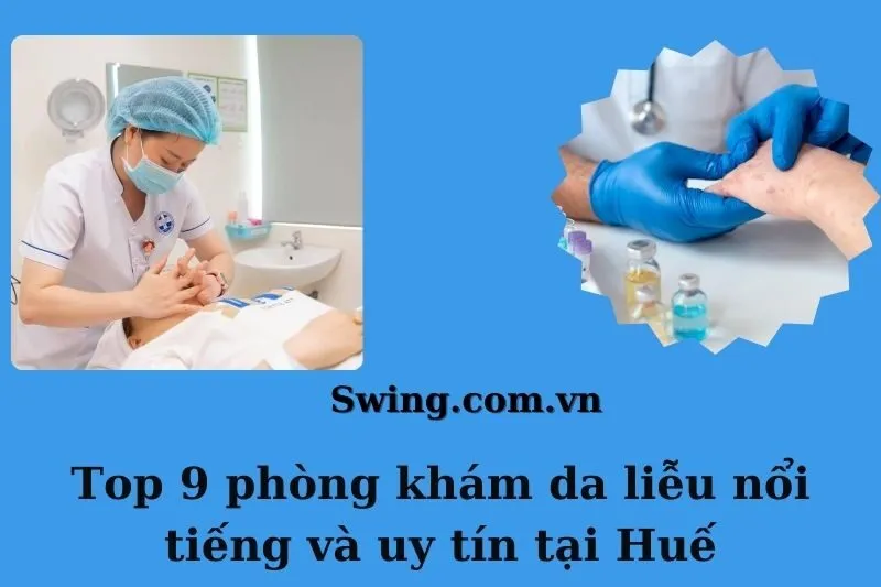 Top 9 phòng khám da liễu nổi tiếng và uy tín tại Huế